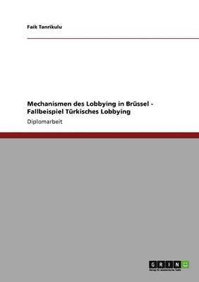 bokomslag Mechanismen des Lobbying in Brssel - Fallbeispiel Trkisches Lobbying