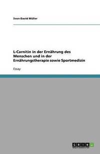 bokomslag L-Carnitin in der Ernahrung des Menschen und in der Ernahrungstherapie sowie Sportmedizin