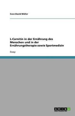 Sven-David Müller - L-Carnitin in der Ernährung des Menschen und in der Ernährungstherapie sowie Sportmedizin, Häftad