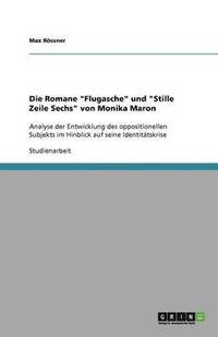 bokomslag Die Romane 'Flugasche' und 'Stille Zeile Sechs' von Monika Maron