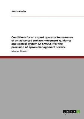 Conditions for an airport operator to make use of an advanced surface movement guidance and control system (A-SMGCS) for the provision of apron management service 1