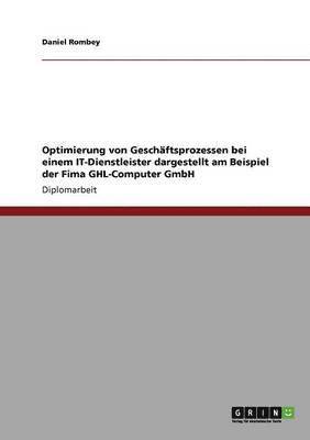 bokomslag Optimierung von Geschäftsprozessen bei einem IT-Dienstleister dargestellt am Beispiel der Fima GHL-Computer GmbH