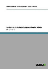 bokomslag Naturliche und aktuelle Vegetation im Allgau