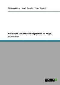 bokomslag Natürliche und aktuelle Vegetation im Allgäu