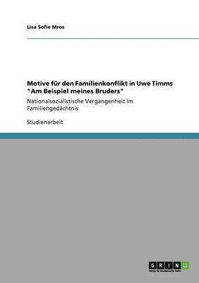 Motive fr den Familienkonflikt in Uwe Timms &quot;Am Beispiel meines Bruders&quot; 1