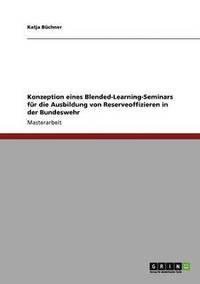 bokomslag Konzeption eines Blended-Learning-Seminars fr die Ausbildung von Reserveoffizieren in der Bundeswehr