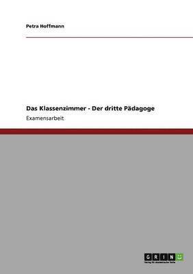 Petra Hoffmann - dritte Pädagoge. Das Klassenzimmer, Häftad