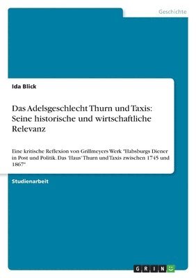 Das Adelsgeschlecht Thurn und Taxis: Seine historische und wirtschaftliche Relevanz