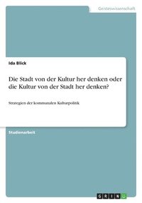 bokomslag Stadt von der Kultur her denken oder die Kultur von der Stadt her denken?