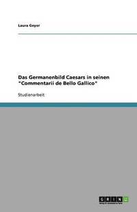 bokomslag Das Germanenbild Caesars in seinen Commentarii de Bello Gallico