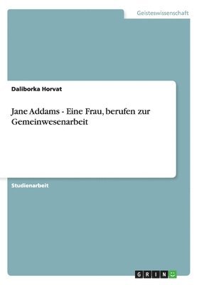 Jane Addams - Eine Frau, berufen zur Gemeinwesenarbeit 1