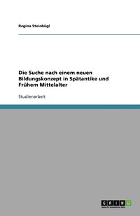 bokomslag Die Suche Nach Einem Neuen Bildungskonzept in Sp Tantike Und Fr Hem Mittelalter