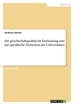 Die Gesellschaftspolitische Einbindung Und Das Spezifische Zielsystem Der Universit Ten 1