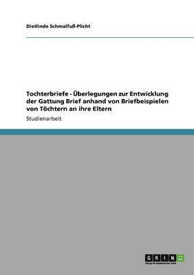 bokomslag Tochterbriefe - berlegungen zur Entwicklung der Gattung Brief anhand von Briefbeispielen von Tchtern an ihre Eltern