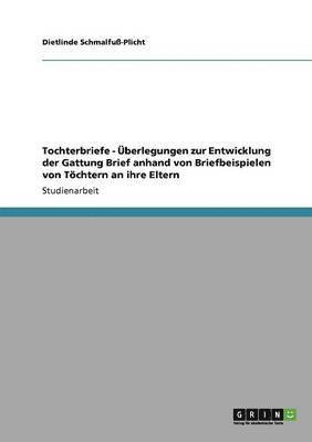 Dietlinde Schmalfuß-Plicht - Tochterbriefe - Überlegungen zur Entwicklung der Gattung Brief anhand von Briefbeispielen von Töchtern an ihre Eltern, Häftad