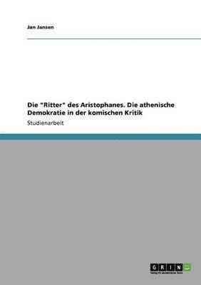 Jan Jansen - "Ritter" des Aristophanes. Die athenische Demokratie in der komischen Kritik, Häftad