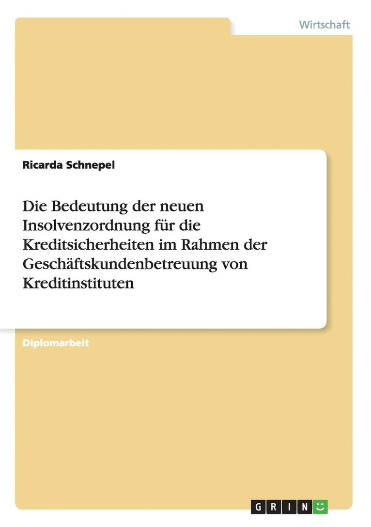 Ricarda Schnepel - Bedeutung der neuen Insolvenzordnung für die Kreditsicherheiten im Rahmen der Geschäftskundenbetreuung von Kreditinstituten, Häftad