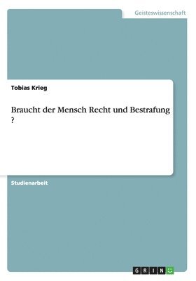 bokomslag Braucht Der Mensch Recht Und Bestrafung ?