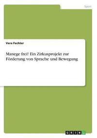 bokomslag Manege Frei! Ein Zirkusprojekt Zur Forderung Von Sprache Und Bewegung