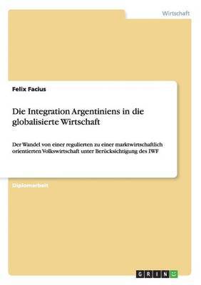bokomslag Integration Argentiniens in die globalisierte Wirtschaft