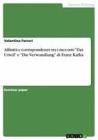 bokomslag Affinita E Corrispondenze Tra I Racconti 'Das Urteil' E 'Die Verwandlung' Di Franz Kafka