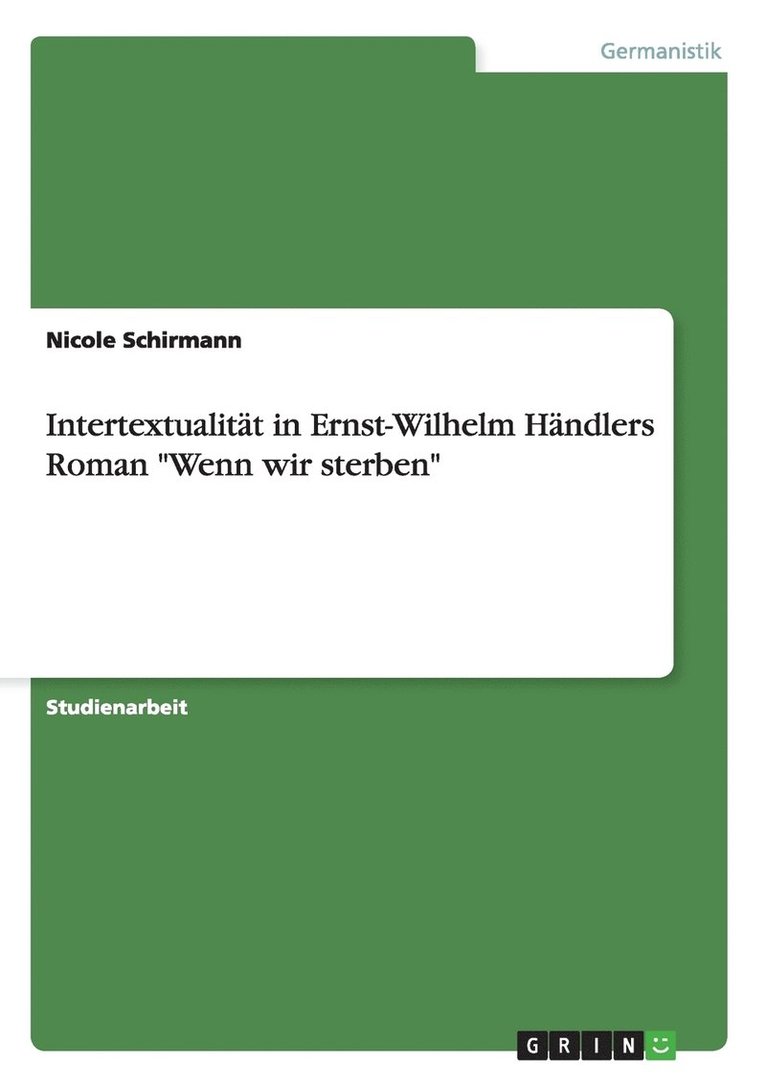 Intertextualitt in Ernst-Wilhelm Hndlers Roman &quot;Wenn wir sterben&quot; 1