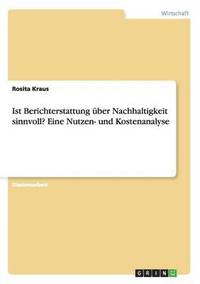 bokomslag Ist Berichterstattung ber Nachhaltigkeit sinnvoll? Eine Nutzen- und Kostenanalyse