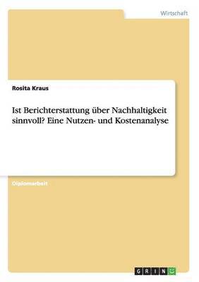 bokomslag Ist Berichterstattung ber Nachhaltigkeit sinnvoll? Eine Nutzen- und Kostenanalyse