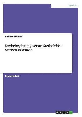 Sterbebegleitung versus Sterbehilfe 1