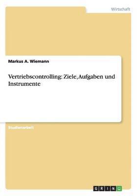 Markus A Wiemann, Markus A. Wiemann - Vertriebscontrolling. Ziele, Aufgaben und Instrumente, Häftad