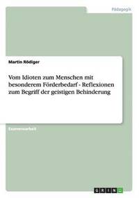 bokomslag Vom Idioten Zum Menschen Mit Besonderem Forderbedarf - Reflexionen Zum Begriff Der Geistigen Behinderung