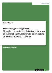 bokomslag Darstellung der kognitiven Metapherntheorie von Lakoff und Johnson in ausführlicher Abgrenzung und Wertung zu konventionellen Theorien