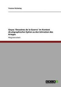 bokomslag Goyas 'Desastres de la Guerra' im Kontext druckgraphischer Zyklen zu den Schrecken des Krieges