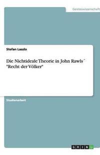 bokomslag Die Nichtideale Theorie in John Rawls 'Recht Der Volker'