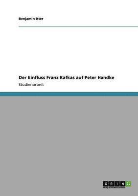 bokomslag Einfluss Franz Kafkas auf Peter Handke