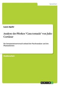 bokomslag Analyse Des Werkes 'Casa Tomada' Von Julio Cortazar