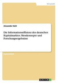bokomslag Die Informationseffizienz Des Deutschen Kapitalmarktes. Messkonzepte Und Forschungsergebnisse