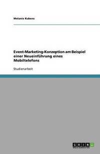 bokomslag Event-Marketing-Konzeption am Beispiel einer Neueinführung eines Mobiltelefons