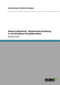 bokomslag Krper & Rhythmik - Rhythmische Erziehung in verschiedenen Einsatzbereichen