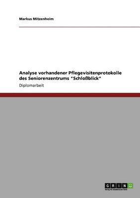 bokomslag Analyse vorhandener Pflegevisitenprotokolle des Seniorenzentrums Schloßblick