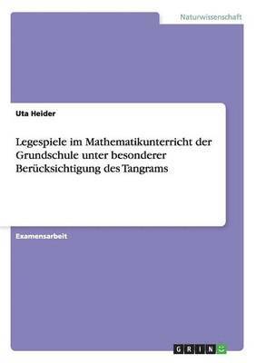 bokomslag Legespiele im Mathematikunterricht der Grundschule unter besonderer Berücksichtigung des Tangrams