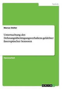 bokomslag Untersuchung des Dehnungsübertragungsverhaltens geklebter faseroptischer Sensoren