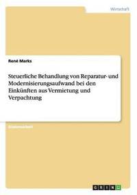 bokomslag Steuerliche Behandlung von Reparatur- und Modernisierungsaufwand bei den Einkünften aus Vermietung und Verpachtung