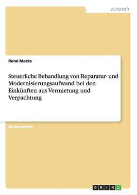 bokomslag Steuerliche Behandlung von Reparatur- und Modernisierungsaufwand bei den Einknften aus Vermietung und Verpachtung