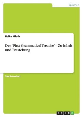 "First Grammatical Treatise" - Zu Inhalt und Entstehung