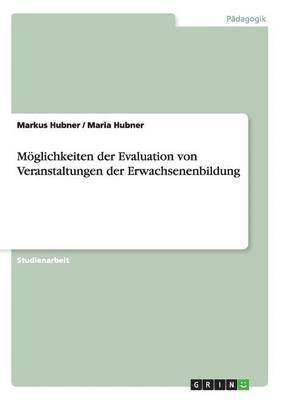 Markus Hubner, Maria Hubner - Möglichkeiten der Evaluation von Veranstaltungen der Erwachsenenbildung, Häftad