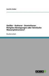 bokomslag Geiler - Katharer - Dominikaner. Religiose Bewegungen Oder Haretische Massenphanomene?