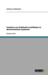 bokomslag Funktion von Verbänden und Medien in demokratischen Systemen