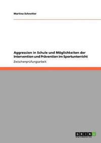 bokomslag Aggression in der Schule. Intervention und Prävention im Sportunterricht
