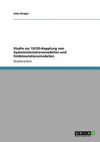 bokomslag Studie Zur 1d/3D-Kopplung Von Systemsimulationsmodellen Und Feldsimulationsmodellen